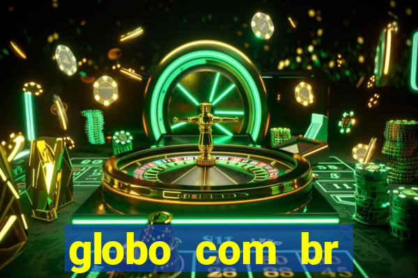 globo com br absolutamente noticias